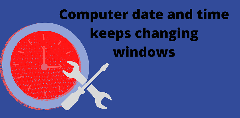 Computer date and time keeps changing windows 7