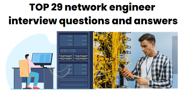 TOP 29 network engineer interview questions and answers