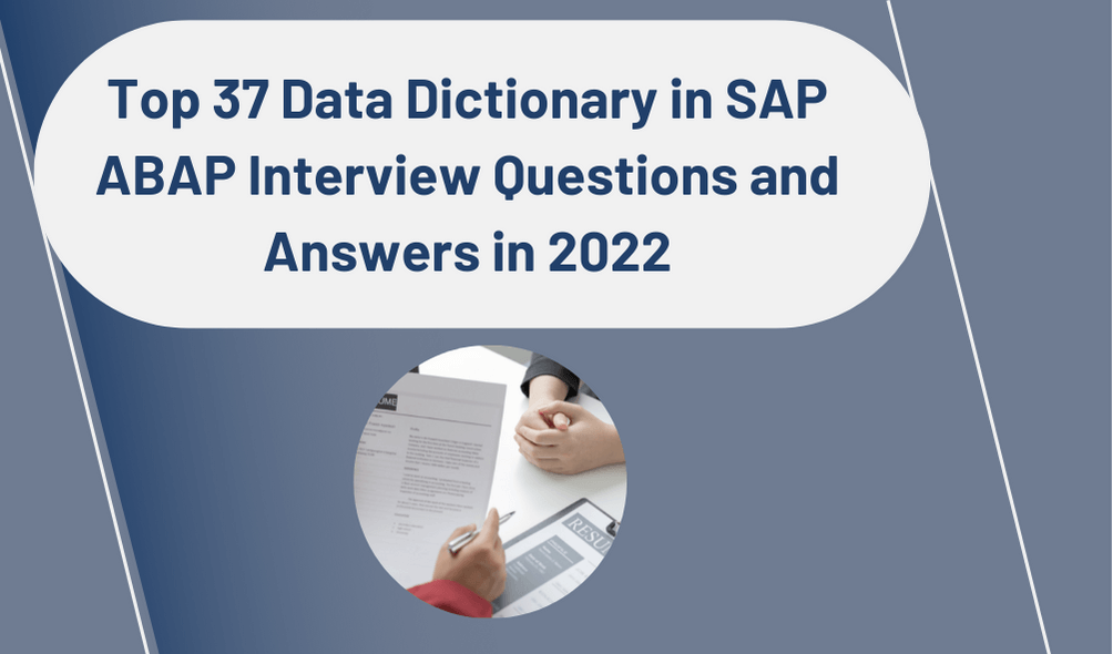 Top 37 Data Dictionary in SAP ABAP Interview Questions and Answers in 2022