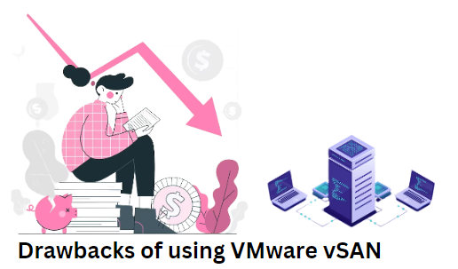 Drawbacks of using VMware vSAN